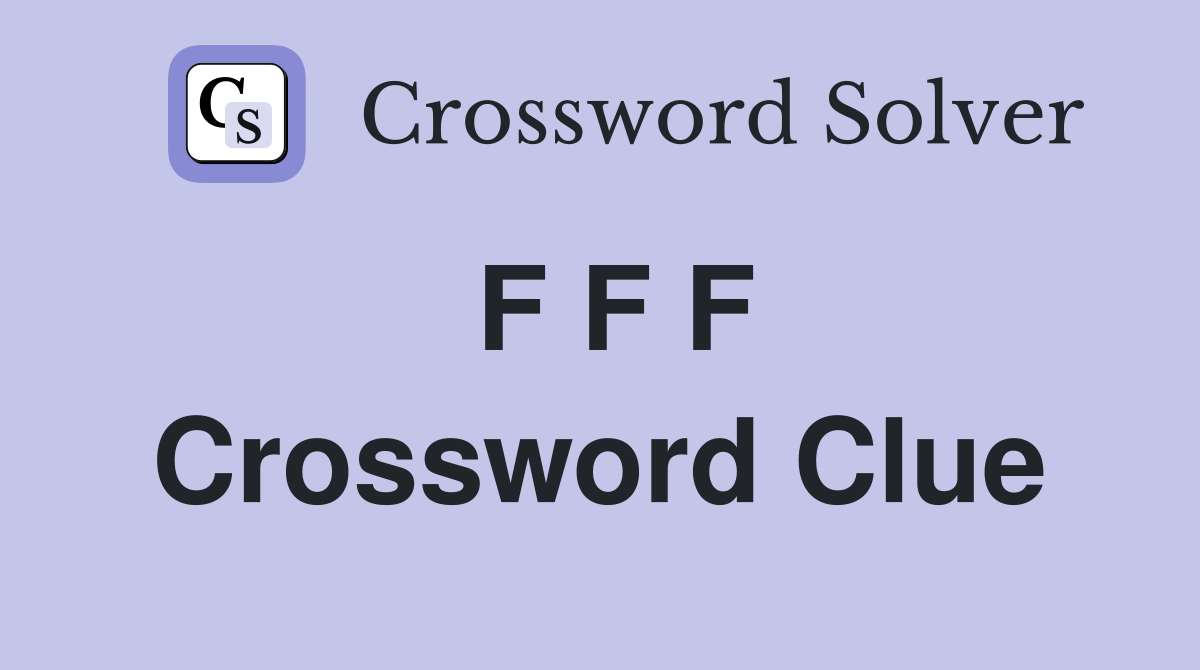 F F F Crossword Clue Answers Crossword Solver